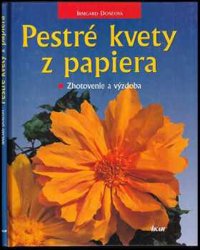 Irmgard Dose: Pestré kvety z papiera