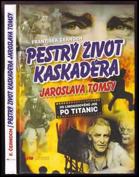 František Černoch: Pestrý život kaskadéra Jaroslava Tomsy