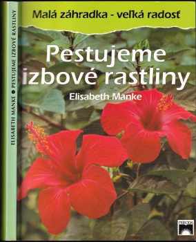 Elisabeth Manke: Pestujeme izbové rastliny