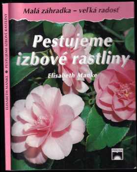 Pestujeme izbové rastliny - Elisabeth Manke (1996, Príroda) - ID: 2743843