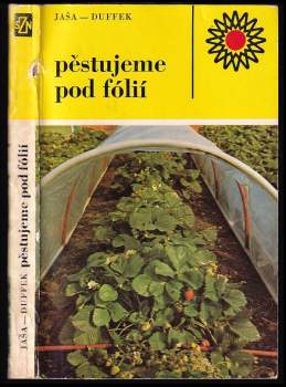 Bohumil Jaša: Pěstujeme pod fólií