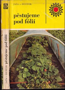 Bohumil Jaša: Pěstujeme pod fólií