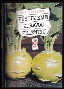 Pěstujeme zdravou zeleninu - Eva Pekárková (1992, Státní nakladatelství technické literatury) - ID: 839219