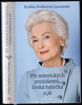 Eliška Hašková-Coolidge: Pět amerických prezidentů, česká babička a já