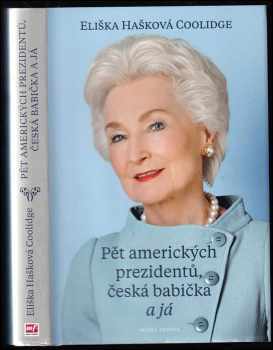 Eliška Hašková-Coolidge: Pět amerických prezidentů, česká babička a já