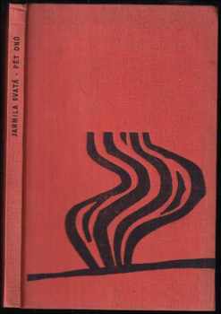 Pět dnů PODPIS A AUTORSKÁ DEDIKACE : příběh z pražské květnové revoluce - Jarmila Svatá (1959, Mladá fronta) - ID: 733677