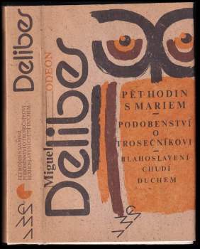 Miguel Delibes: Pět hodin s Mariem ; Podobenství o trosečníkovi ; Blahoslavení chudí duchem
