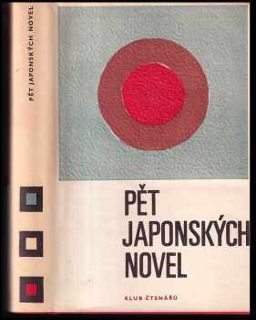 5 japonských novel - Jun'ichirō Tanizaki, Yasunari Kawabata, Ichiyō Higuchi, Hómei Iwano, Riichi Yokomitsu (1969, Odeon) - ID: 61602