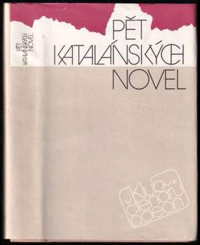 Pět katalánských novel : Salbador Espriu. Marcel Rodoredová. Manuel de Pedrolo. Pere Calders, Miguel Ángel Riera - Mercè Rodoreda, Miquel Àngel Riera, Salvador Espriu, Manuel de Pedrolo, Pere Calders, Marce Rodoredová (1988, Odeon) - ID: 783857