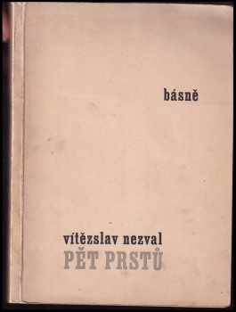 Pět prstů : básně - Vítězslav Nezval (1932, Dr. B. Kilian) - ID: 387733