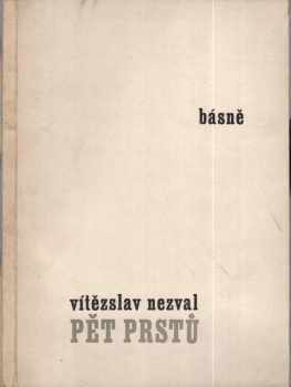 Pět prstů : básně - Vítězslav Nezval (1932, Dr. B. Kilian) - ID: 541199