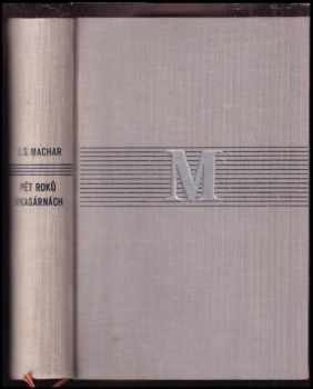 Josef Svatopluk Machar: Pět roků v kasárnách : vzpomínky a dokumenty : 1925-1926