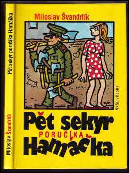 Pět sekyr poručíka Hamáčka - Miloslav Švandrlík (1993, Naše vojsko) - ID: 719627