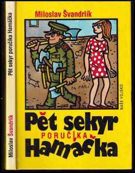 Pět sekyr poručíka Hamáčka - Miloslav Švandrlík (1993, Naše vojsko) - ID: 843167