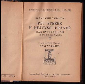 Alexandr Batěk: Pět stezek k nejvyšší pravdě + Hlas ticha + Hodiny šťastného člověka + První epištola československého spiritualismu + Suggesce ; Hypnosa ; Čtení myšlenek : Několik časových slov + Karma yoga + Havlíček buditelem politickým ; Havlíčkova vláda morální + Atlantis, svět předpotopní