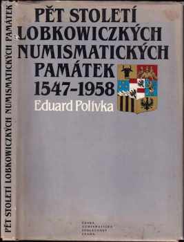 Eduard Polívka: Pět století lobkowiczkých numismatických památek