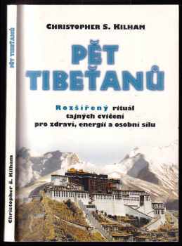 Pět Tibeťanů : rozšířený rituál tajných cvičení pro zdraví, energii a osobní sílu - Christopher S. Kilham (1996, Votobia) - ID: 810612