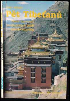 Peter Kelder: Pět Tibeťanů : staré tajemství himálajských údolí působí zázraky