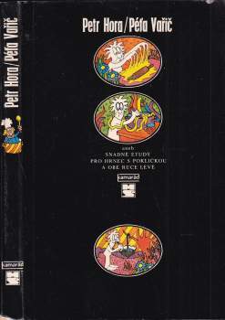 Petr Hora-Hořejš: Péťa Vařič, aneb, Snadné etudy pro hrnec s pokličkou a obě ruce levé