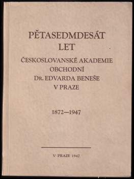 Pětasedndesát let Československé akademie obchodní Dr. Edvarda Beneše