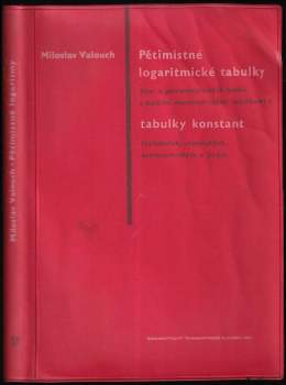 Pětimístné logaritmické tabulky čísel a goniometrických funkcí s dalšími matematickými tabulkami a tabulky konstant fysikálních, chemických, astronomických a jiných