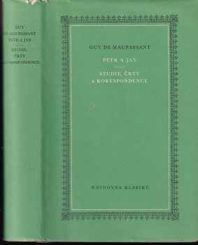 Guy de Maupassant: Petr a Jan ; Studie, črty a korespondence