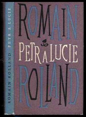 Petr a Lucie - Romain Rolland (1960, Státní nakladatelství krásné literatury, hudby a umění) - ID: 61635