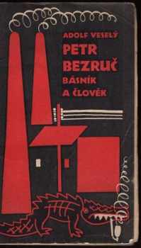 Petr Bezruč : básník a člověk - Adolf Veselý, Petr Bezruč (1927, Čin) - ID: 723494