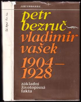 Petr Bezruč - Vladimír Vašek 1904-1928