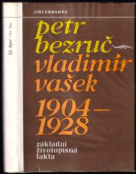 Petr Bezruč - Vladimír Vašek 1904-1928