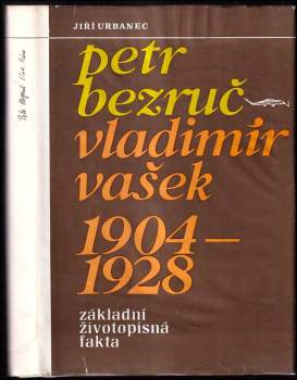 Jiří Urbanec: Petr Bezruč - Vladimír Vašek 1904-1928