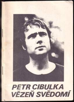 Petr Cibulka - vězeň svědomí