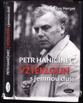 Petr Haničinec : vztekloun s jemnou duší - Jan Herget (2015, Slávka Kopecká) - ID: 799127