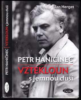 Petr Haničinec - Vztekloun s jemnou duší