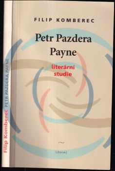 Filip Komberec: Petr Pazdera Payne : literární studie