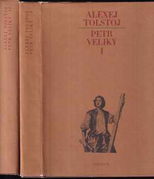 Petr Veliký : Díl 1-2 - Aleksej Nikolajevič Tolstoj, Aleksej Nikolajevič Tolstoj, Aleksej Nikolajevič Tolstoj (1982, Odeon) - ID: 736804