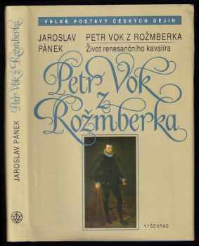 Petr Vok z Rožmberka : život renesančního kavalíra