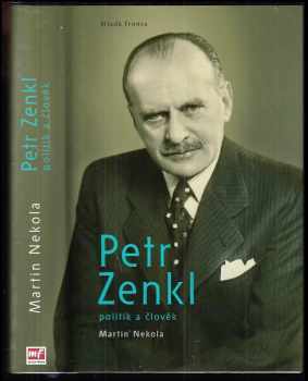 Martin Nekola: Petr Zenkl - Politik a člověk