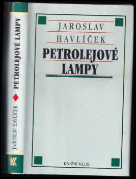 Petrolejové lampy : Jaroslav Havlíček ; [illustrations Lucie Račkovová] - Jaroslav Havlíček (1998, Knižní klub) - ID: 545663