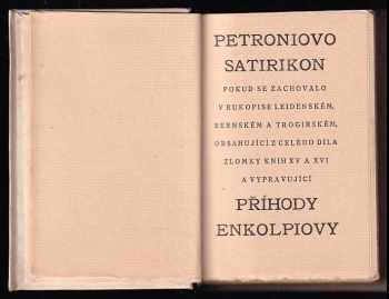 Petronius Arbiter: Petroniovo Satirikon - Pokud se zachovalo v rukopise leidenském, bernském a trogirském, obsah z celého díla zlomky knih XV. a XVI. a vypravující příhody Enkolpiovy.
