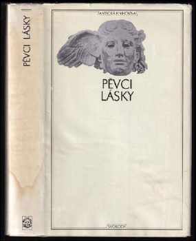 Pěvci lásky : Catullus, Tibullus, Propertus