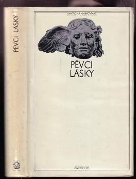 Pěvci lásky : Catullus, Tibullus, Propertus