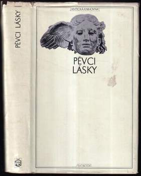 Pěvci lásky : Catullus, Tibullus, Propertus - Gaius Valerius Catullus, Sextus Propertius, Albius Tibullus (1973, Svoboda) - ID: 808783