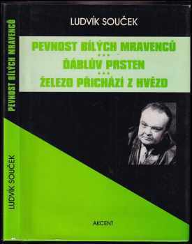 Ludvík Souček: Pevnost bílých mravenců ; Ďáblův prsten ; Železo přichází z hvězd