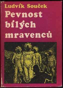 Ludvík Souček: Pevnost bílých mravenců