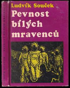 Ludvík Souček: Pevnost bílých mravenců