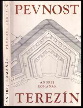 Andrej Romaňák: Pevnost Terezín a její místo v dějinách fortifikačního stavitelství