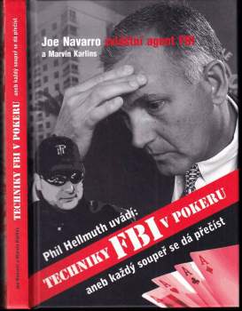 Joe Navarro: Phil Hellmuth uvádí: Techniky FBI v pokeru, aneb, Každý soupeř se dá přečíst
