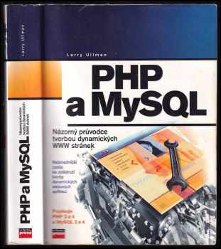 PHP a MySQL - názorný průvodce tvorbou dynamických WWW stránek