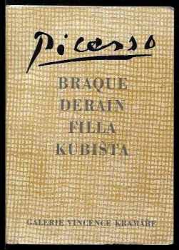 Pablo Picasso: Picasso - Braque - Derain - Kubišta - Filla ze sbírky dr. Vincence Kramáře : Katalog výstavy, Praha 27. září - 15. listopadu 1964